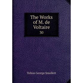 

Книга The Works of M. de Voltaire. 30