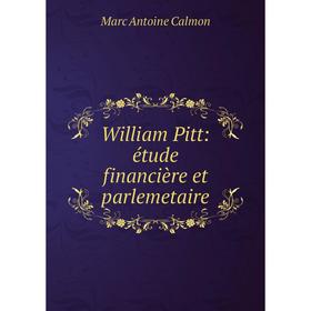 

Книга William Pitt: étude financière et parlemetaire