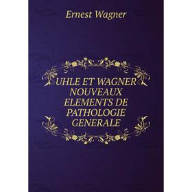 

Книга Uhle et wagner nouveaux elements de pathologie generale