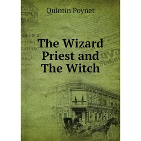 

Книга The Wizard Priest and The Witch