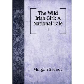 

Книга The Wild Irish Girl: A National Tale 1