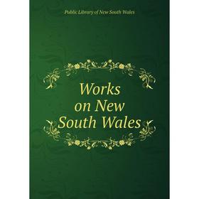 

Книга Works on New South Wales