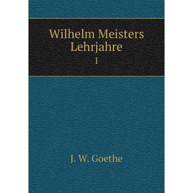 

Книга Wilhelm Meisters Lehrjahre 1