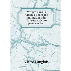 

Книга Voyage dans la Cilicie et dans les montagnes du Taurus: exécuté pendant les