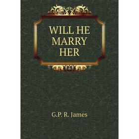 

Книга Will he marry her