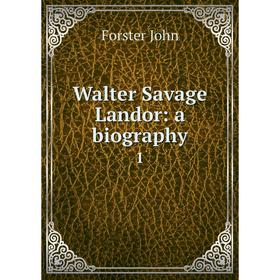 

Книга Walter Savage Landor: a biography 1