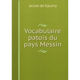 

Книга Vocabulaire patois du pays Messin