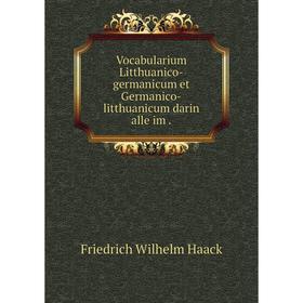 

Книга Vocabularium Litthuanico-germanicum et Germanico-litthuanicum darin alle im