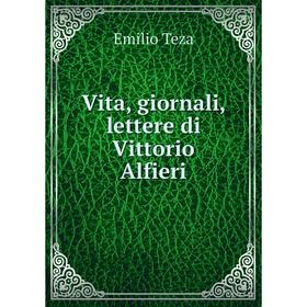 

Книга Vita, giornali, lettere di Vittorio Alfieri