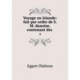 

Книга Voyage en Islande: fait par ordre de S. M. danoise, contenant des 4