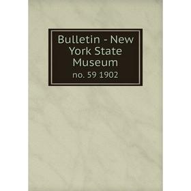 

Книга Bulletin - New York State Museum no. 59 1902