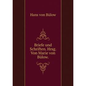 

Книга Briefe und Schriften. Hrsg. Von Marie von Bülow.