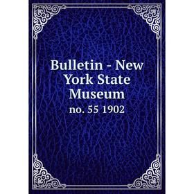 

Книга Bulletin - New York State Museum no. 55 1902
