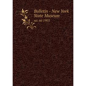 

Книга Bulletin - New York State Museum no. 66 1903
