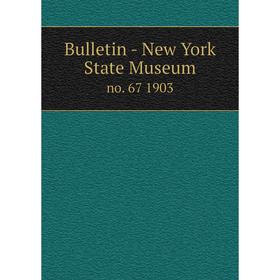 

Книга Bulletin - New York State Museum no. 67 1903