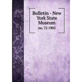 

Книга Bulletin - New York State Museum no. 72 1903