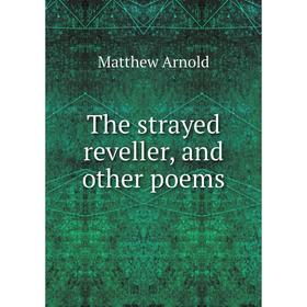 

Книга The strayed reveller, and other poems