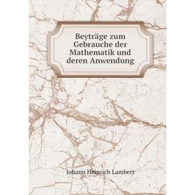 

Книга Beyträge zum Gebrauche der Mathematik und deren Anwendung