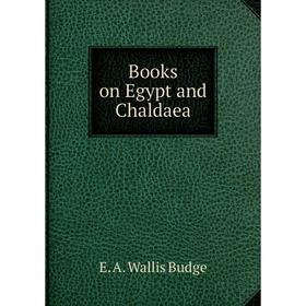 

Книга Books on Egypt and Chaldaea