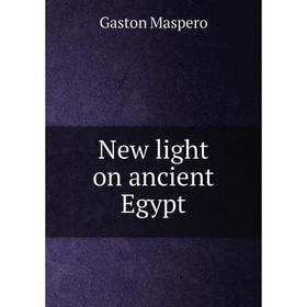 

Книга New light on ancient Egypt