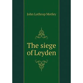 

Книга The siege of Leyden