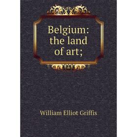 

Книга Belgium: the land of art;