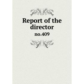 

Книга Report of the directorno.409