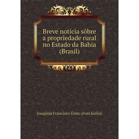 

Книга Breve notícia sôbre a propriedade rural no Estado da Bahia (Brasil)