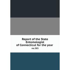 

Книга Report of the State Entomologist of Connecticut for the year no.383