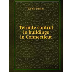 

Книга Termite control in buildings in Connecticut. Neely Turner