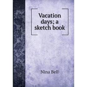

Книга Vacation days; a sketch book