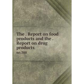 

Книга The. Report on food products and the. Report on drug products no.388