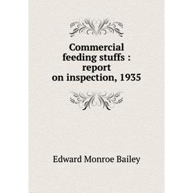 

Книга Commercial feeding stuffs : report on inspection, 1935