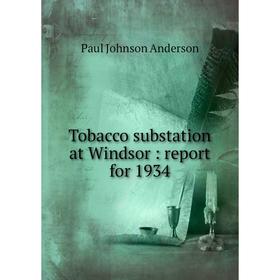 

Книга Tobacco substation at Windsor: report for 1934