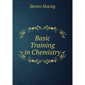 

Книга Basic Training in Chemistry