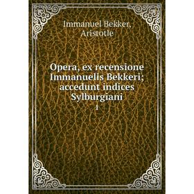 

Книга Opera, ex recensione Immanuelis Bekkeri; accedunt indices Sylburgiani 1