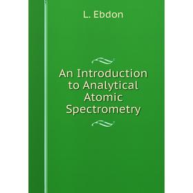 

Книга An Introduction to Analytical Atomic Spectrometry