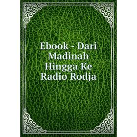 

Книга Ebook - Dari Madinah Hingga Ke Radio Rodja
