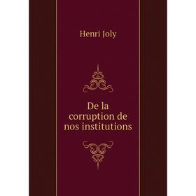 

Книга De la corruption de nos institutions