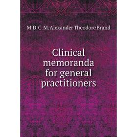 

Книга Clinical memoranda for general practitioners