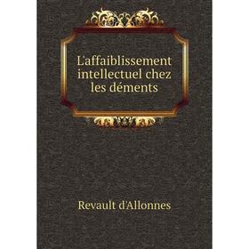 

Книга L'affaiblissement intellectuel chez les déments