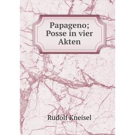 

Книга Papageno; Posse in vier Akten