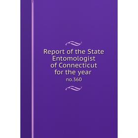 

Книга Report of the State Entomologist of Connecticut for the year no.360
