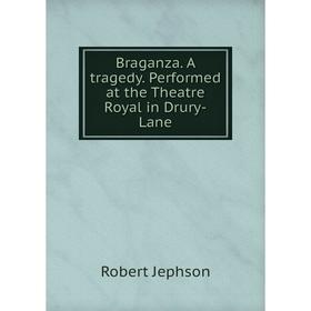 

Книга Braganza. A tragedy. Performed at the Theatre Royal in Drury-Lane