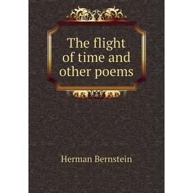 

Книга The flight of time and other poems. Herman Bernstein