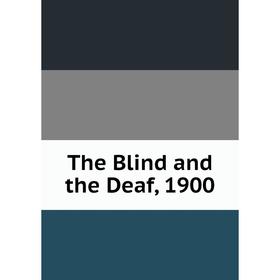 

Книга The Blind and the Deaf, 1900