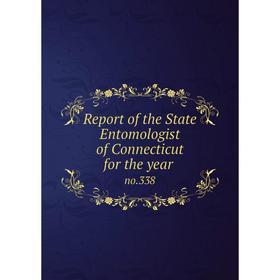 

Книга Report of the State Entomologist of Connecticut for the year no.338