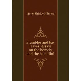 

Книга Brambles and bay leaves: essays on the homely and the beautiful
