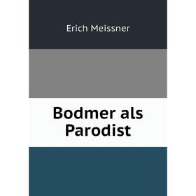 

Книга Bodmer als Parodist