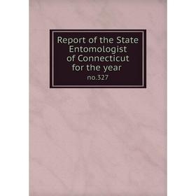 

Книга Report of the State Entomologist of Connecticut for the year no.327